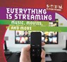 Everything Is Streaming: Music, Movies, and More - Emmett Martin - 9781538283479