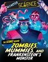 The Science Behind Zombies, Mummies, and Frankenstein's Monster - Joy Lin - 9781538294321