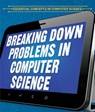Breaking Down Problems in Computer Science - Barbara M. Linde - 9781538331323