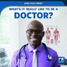 What's It Really Like to Be a Doctor? - Christine Honders - 9781538349809
