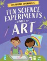 Fun Science Experiments with Art - Claudia Martin - 9781538396469