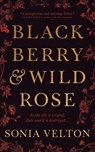 Black Berry & Wild Rose - VELTON,  Sonia - 9781538507759