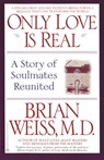 Only Love is Real - Brian Weiss, MD - 9781538704035