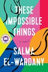 These Impossible Things - Salma El-Wardany - 9781538709306