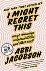 I Might Regret This - Abbi Jacobson - 9781538713280