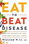 Eat to Beat Disease - William W Li - 9781538714621