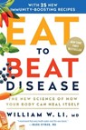 Eat to Beat Disease - William W Li, MD - 9781538714638