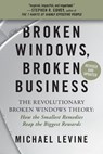 Broken Windows, Broken Business (Revised and Updated) - Michael Levine - 9781538719275