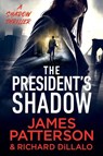 The President's Shadow: A Shadow Thriller - James Patterson - 9781538721940