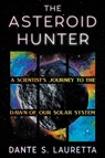The Asteroid Hunter - Dante Lauretta - 9781538722947