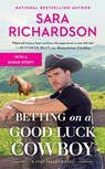 Betting on a Good Luck Cowboy - Sara Richardson - 9781538725900
