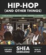 Hip-Hop (and Other Things) - Shea Serrano - 9781538730225