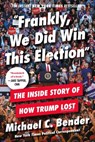 Frankly, We Did Win This Election - Michael Bender - 9781538734827