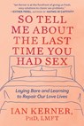 Kerner, I: So Tell Me about the Last Time You Had Sex - Ian Kerner - 9781538734834