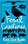 Feral Creatures - Kira Jane Buxton - 9781538735251