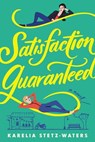 Satisfaction Guaranteed - Karelia Stetz-Waters - 9781538735503