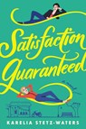 Satisfaction Guaranteed - Karelia Stetz-Waters - 9781538735527