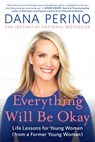 Everything Will Be Okay - Dana Perino - 9781538737095