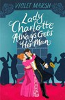 Lady Charlotte Always Gets Her Man - Violet Marsh - 9781538739709