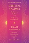 Spiritual Anatomy: Meditation, Chakras, and the Journey to t - Kamlesh D. Patel - 9781538740958