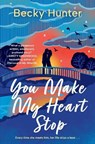 You Make My Heart Stop - Becky Hunter - 9781538741818