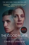 The Good Nurse: A True Story of Medicine, Madness, and Murder - Charles Graeber - 9781538743256
