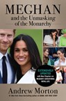 Meghan and the Unmasking of the Monarchy - Andrew Morton - 9781538747339