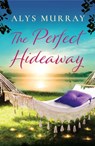 The Perfect Hideaway: Volume 3 - Alys Murray - 9781538756836