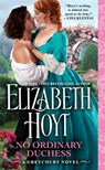 No Ordinary Duchess - Elizabeth Hoyt - 9781538763582
