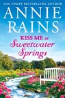 Kiss Me in Sweetwater Springs - Annie Rains - 9781538764794
