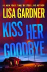Kiss Her Goodbye: A Frankie Elkin Novel Volume 4 - Lisa Gardner - 9781538765128