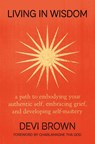 Living in Wisdom - Devi Brown - 9781538768228