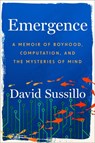Emergence: A Memoir of Boyhood, Computation, and the Mysteries of Mind - David Sussillo - 9781538768570