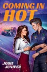 Coming in Hot - Josie Juniper - 9781538768990