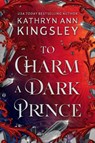 To Charm a Dark Prince - Kathryn Ann Kingsley - 9781538769249