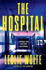 The Hospital - Leslie Wolfe - 9781538772447