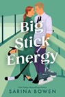 Big Stick Energy: A New York Legends Hockey Romance - Sarina Bowen - 9781538772492