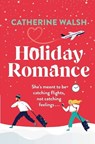 Walsh, C: Holiday Romance - Catherine Walsh - 9781538772546