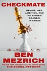 Checkmate: Genius, Lies, Ambition, and the Biggest Scandal in Chess - Ben Mezrich - 9781538773031