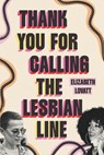 Thank You for Calling the Lesbian Line - Elizabeth Lovatt - 9781538774496