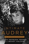 Intimate Audrey: An Authorized Biography - Wendy Holden - 9781538775073