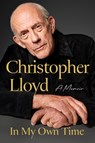In My Own Time: A Memoir - Christopher Lloyd - 9781538776544