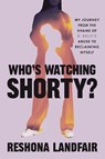 Who's Watching Shorty? - Reshona Landfair - 9781538776957