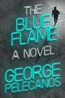 The Blue Flame - George P. Pelecanos - 9781538779101