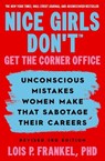 Nice Girls Don't Get the Corner Office - Lois P. Frankel - 9781538780305