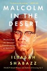 Malcolm in the Desert: Wisdom from the Spiritual Transformation of Malcolm X - Ilyasah Shabazz - 9781538783566