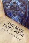 The Blue Fairy Book - Andrew Lang - 9781539091448