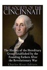 The Society of the Cincinnati: The History of the Hereditary Group Established by the Founding Fathers After the Revolutionary War - Charles River - 9781539108597