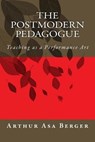 The Postmodern Pedagogue: Teaching as a Performance Art - Arthur Asa Berger - 9781539127116