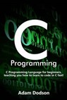 C Programming - DODSON,  Adam - 9781539149361
